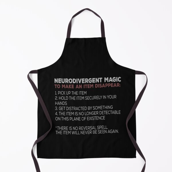 Item preview, Neurodivergent Magic Disappearing Item Humor designed and sold by elderberry.