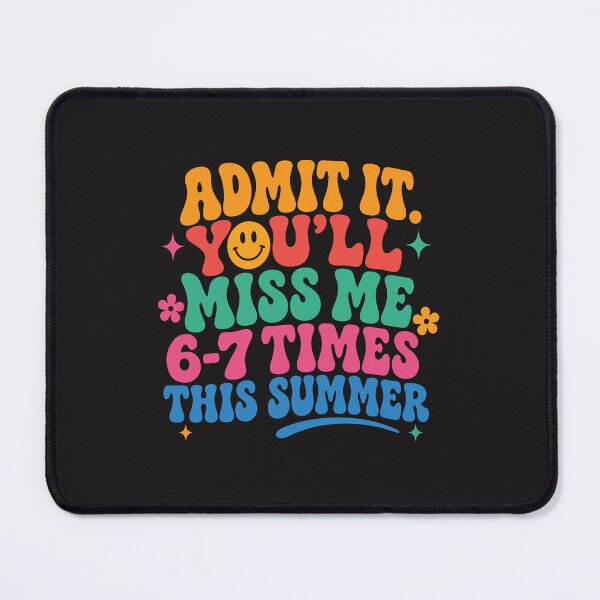 Item preview, Admit It Youll Miss Me 6 7 Times This Summer Funny Last Day Of School Graphic designed and sold by kiralynstration.