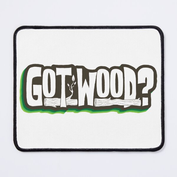Item preview, Got Wood? designed and sold by Owen-Surfcraft.