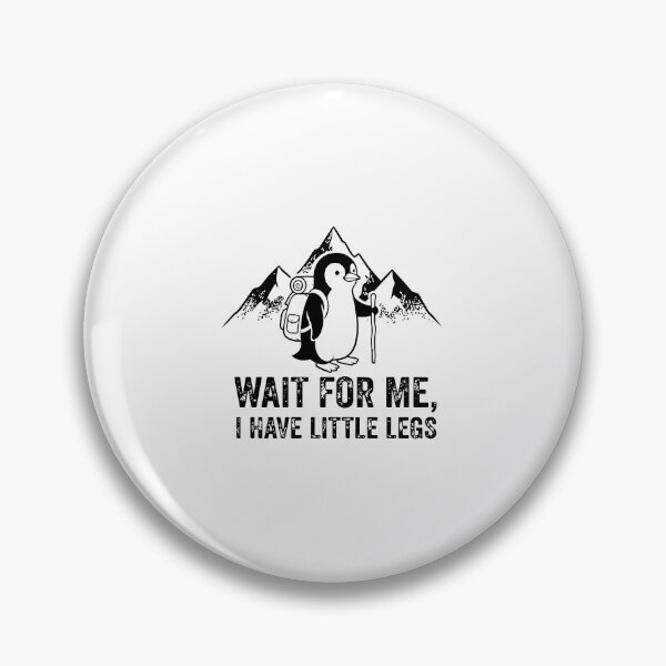 Item preview, Wait For Me I Have Little Legs Funny Penguin Hiking Cute Outdoor Humor Graphic designed and sold by kiralynstration.