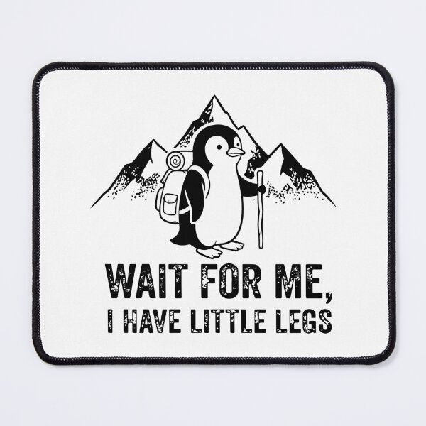 Item preview, Wait For Me I Have Little Legs Funny Penguin Hiking Cute Outdoor Humor Graphic designed and sold by kiralynstration.