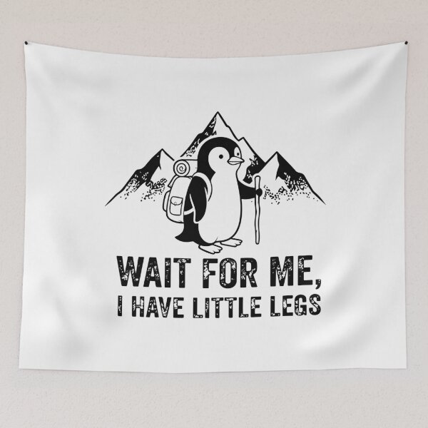 Item preview, Wait For Me I Have Little Legs Funny Penguin Hiking Cute Outdoor Humor Graphic designed and sold by kiralynstration.