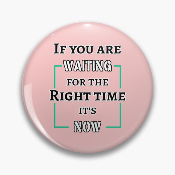 Item preview, If You Are Waiting For The Right Time Its Now Typography designed and sold by PixelParinda.