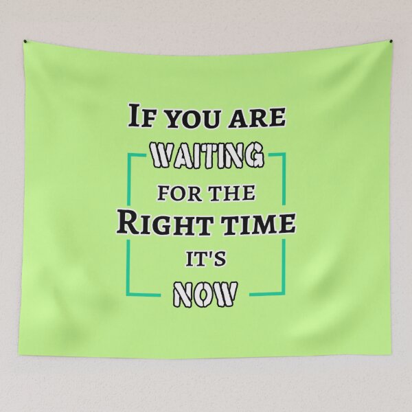 Item preview, If You Are Waiting For The Right Time Its Now Typography designed and sold by PixelParinda.