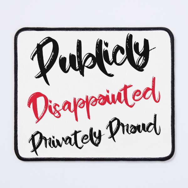 Item preview, Publicly Disappointed Privately Proud Funny Dark Humor Dad Shirt designed and sold by SilentBreakdown.