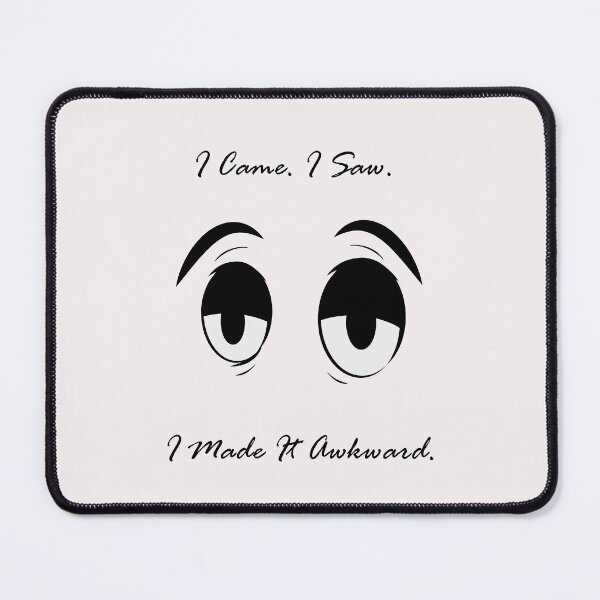 Item preview, I Came. I Saw. I Made It Awkward. designed and sold by BarvinWayne.