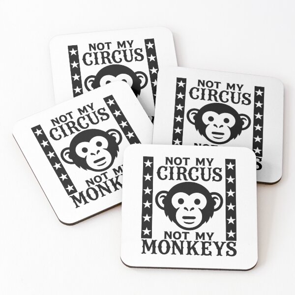 Item preview, Not my Circus, Not my Monkeys designed and sold by PaulSDesign.