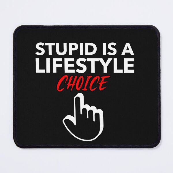 Item preview, Stupid Is A Lifestyle Choice Funny Dark Humor Sarcastic Shirt designed and sold by SilentBreakdown.