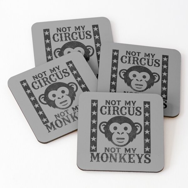 Item preview, Not my Circus, Not my Monkeys designed and sold by PaulSDesign.