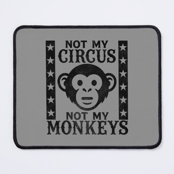 Item preview, Not my Circus, Not my Monkeys designed and sold by PaulSDesign.
