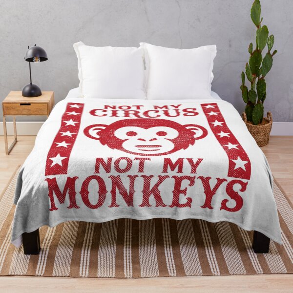 Item preview, Not my Circus, Not my Monkeys designed and sold by PaulSDesign.