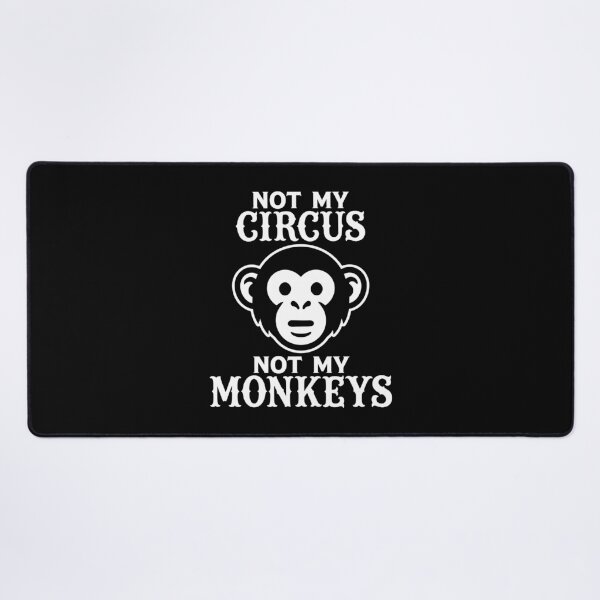Item preview, Not my Circus, Not my Monkeys designed and sold by PaulSDesign.