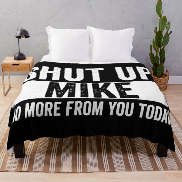 Item preview, Shut Up Mike No More From You Today mike  designed and sold by evaspence.