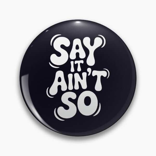 Item preview, Say It Ain't So designed and sold by Culturedesign25.