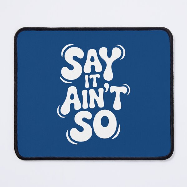 Item preview, Say It Ain't So designed and sold by Culturedesign25.