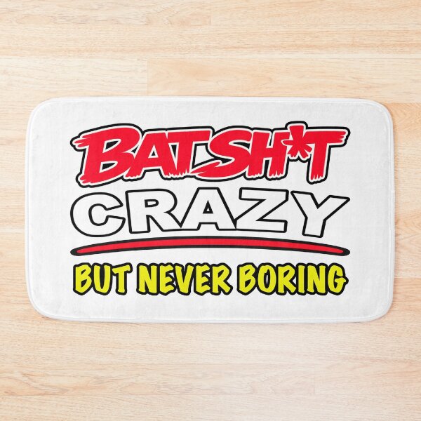 Item preview, Batshit Crazy But Never Boring designed and sold by BSCI Designs.