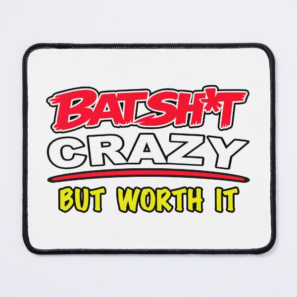 Item preview, Batshit Crazy But Worth It designed and sold by BSCI Designs.