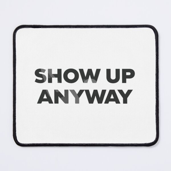 Item preview, Show Up Anyway | Fitness Motivation Discipline Lifestyle Design designed and sold by guchieworldcollection.