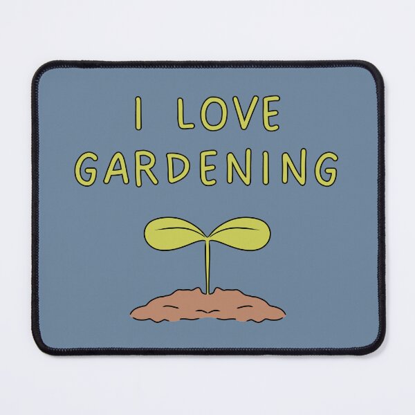 Item preview, I Love Gardening designed and sold by HugSomeNettles.