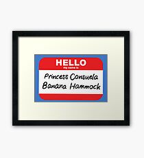 Princess Consuela Banana Hammock Friends Name Tag Framed Print