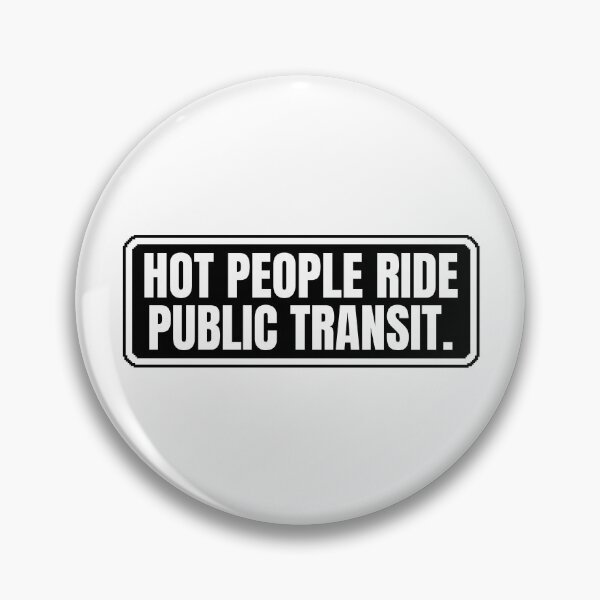 Item preview, Hot People Ride Public Transit designed and sold by Dondonmart.