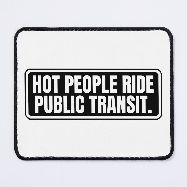 Item preview, Hot People Ride Public Transit designed and sold by Dondonmart.