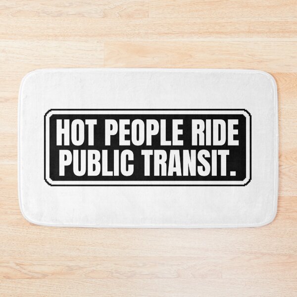 Item preview, Hot People Ride Public Transit designed and sold by Dondonmart.