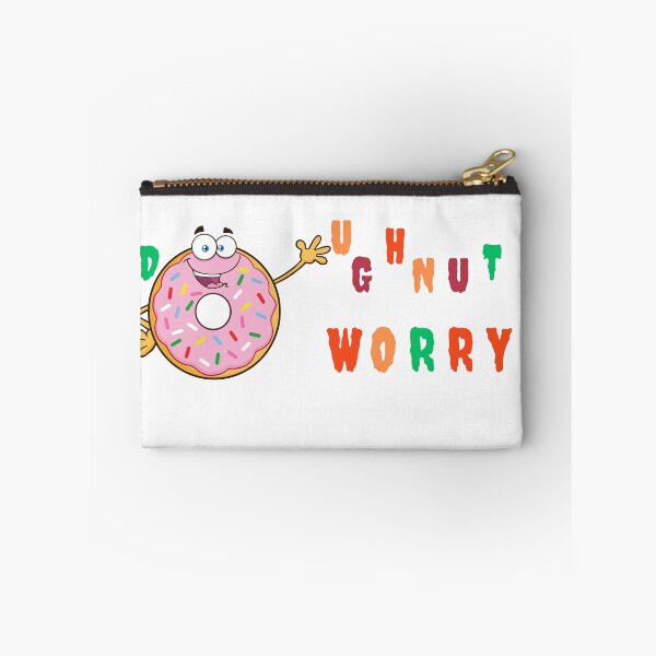 Item preview, Do not worry design- Spelt with a touch of humour "doughnut worry " designed and sold by RegalRaiment.