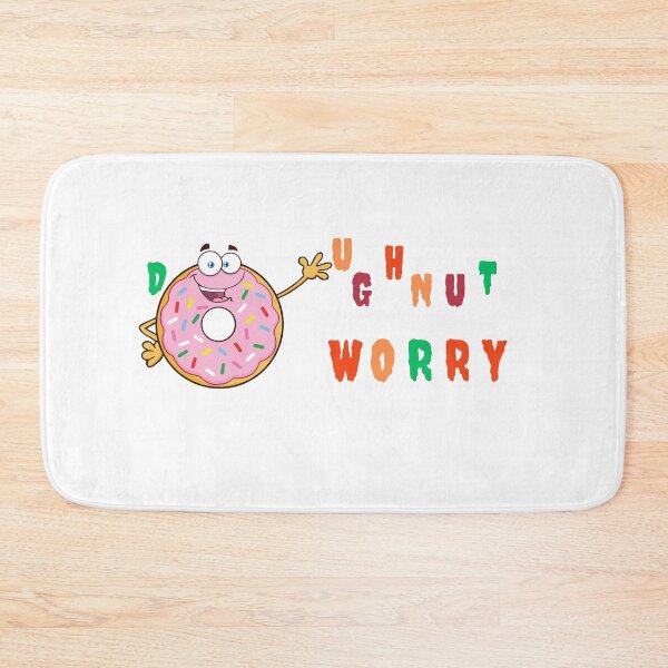 Item preview, Do not worry design- Spelt with a touch of humour "doughnut worry " designed and sold by RegalRaiment.