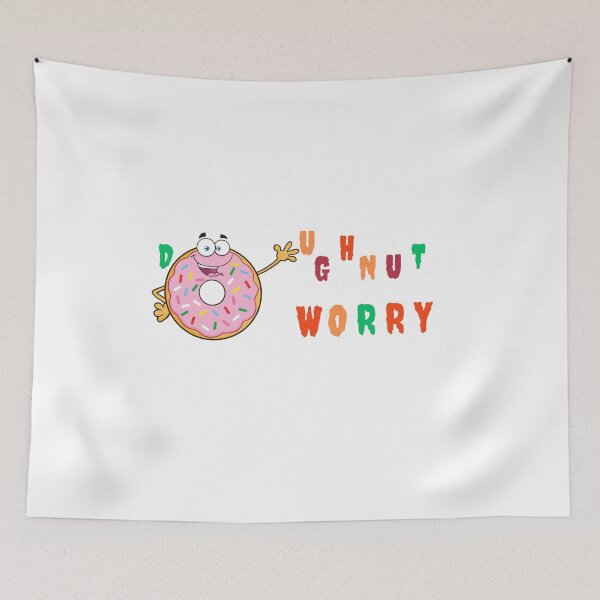 Item preview, Do not worry design- Spelt with a touch of humour "doughnut worry " designed and sold by RegalRaiment.
