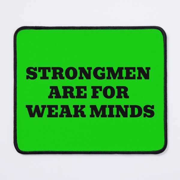 Item preview, Strongmen Are For Weak Minds designed and sold by WakeNBake-Tees.