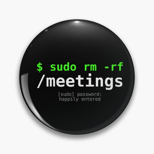 Item preview, Sudo rm rf Meetings Funny Linux Developer T-Shirt designed and sold by CronDrop.