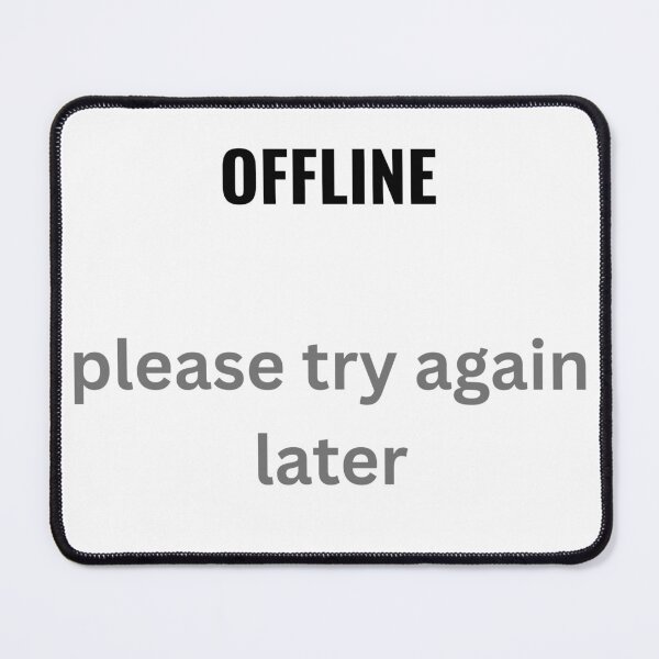 Item preview, MENTALLY OFFLINE – Please Try Again Later Funny Quote designed and sold by Tabrizchoices.