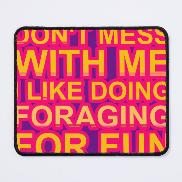 Item preview, Don'T Mess With I Like Doing Foraging For Fun designed and sold by TheIconSmith.