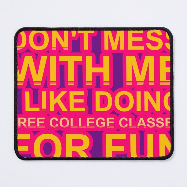 Item preview, Don'T Mess With I Like Doing Free College Classes For Fun designed and sold by TheIconSmith.