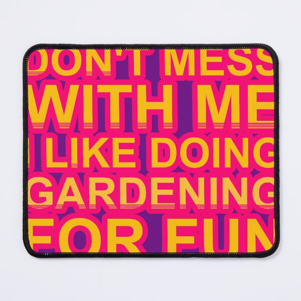 Item preview, Don'T Mess With I Like Doing Gardening For Fun designed and sold by TheIconSmith.