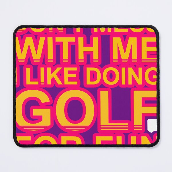 Item preview, Don'T Mess With I Like Doing Golf For Fun designed and sold by TheIconSmith.