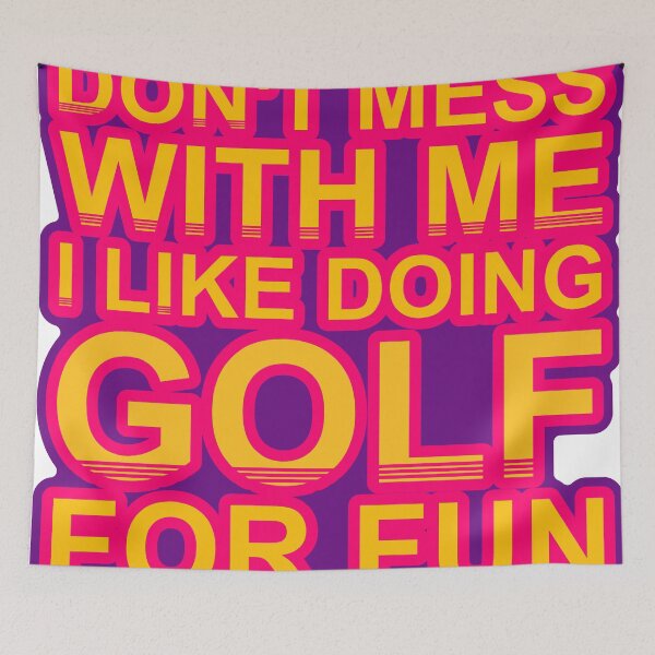 Item preview, Don'T Mess With I Like Doing Golf For Fun designed and sold by TheIconSmith.