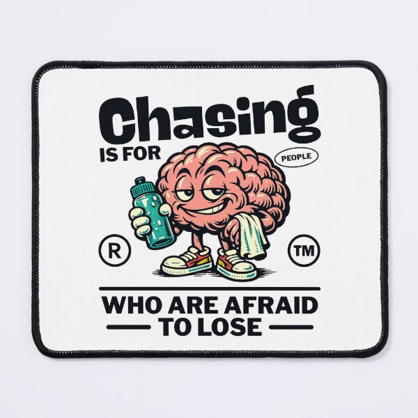 Item preview, Chasing is for people who are afraid to lose designed and sold by Peerless-Prime.