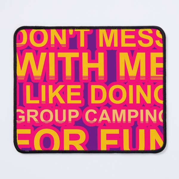 Item preview, Don'T Mess With I Like Doing Group Camping For Fun designed and sold by TheIconSmith.