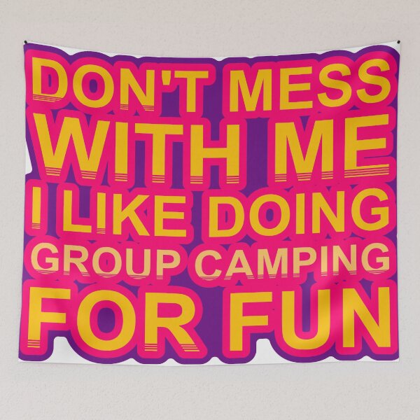 Item preview, Don'T Mess With I Like Doing Group Camping For Fun designed and sold by TheIconSmith.