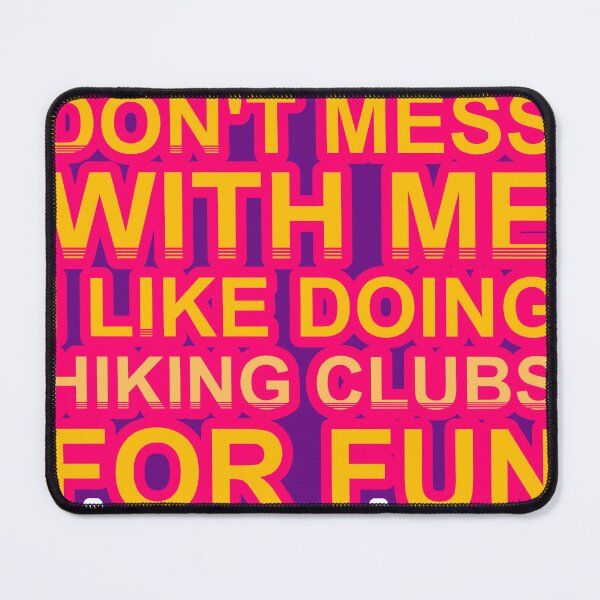Item preview, Don'T Mess With I Like Doing Hiking Clubs For Fun designed and sold by TheIconSmith.