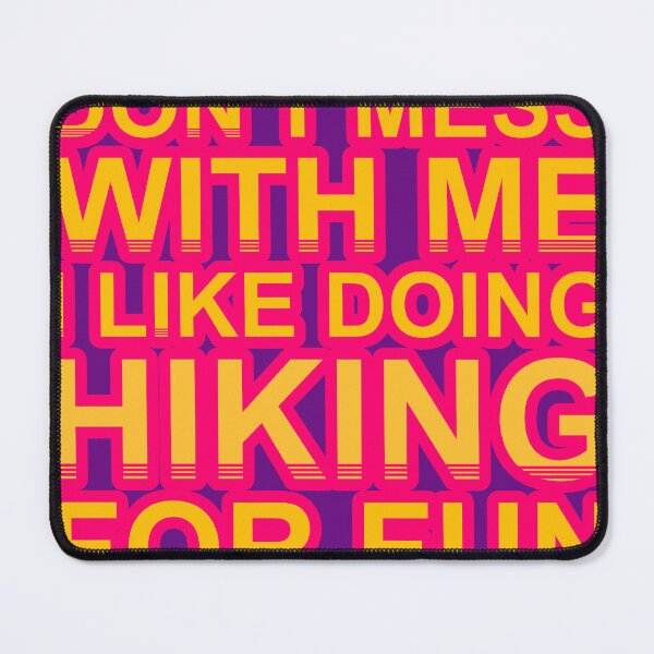Item preview, Don'T Mess With I Like Doing Hiking For Fun designed and sold by TheIconSmith.