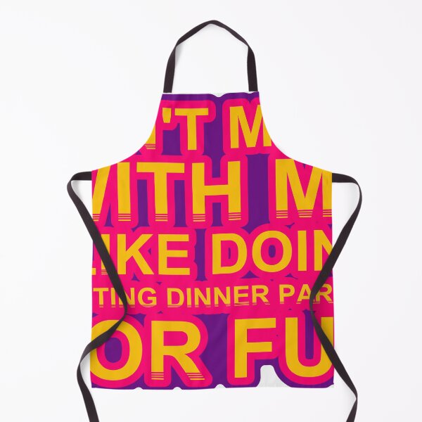 Item preview, Don'T Mess With I Like Doing Hosting Dinner Parties For Fun designed and sold by TheIconSmith.