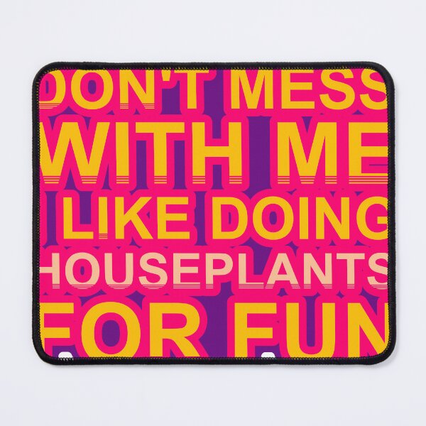 Item preview, Don'T Mess With I Like Doing Houseplants For Fun designed and sold by TheIconSmith.
