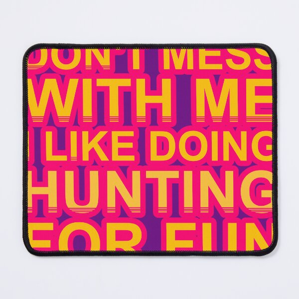 Item preview, Don'T Mess With I Like Doing Hunting For Fun designed and sold by TheIconSmith.