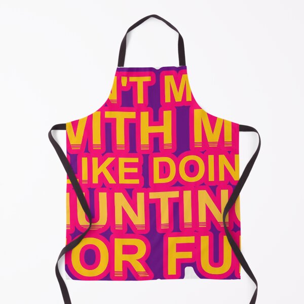 Item preview, Don'T Mess With I Like Doing Hunting For Fun designed and sold by TheIconSmith.