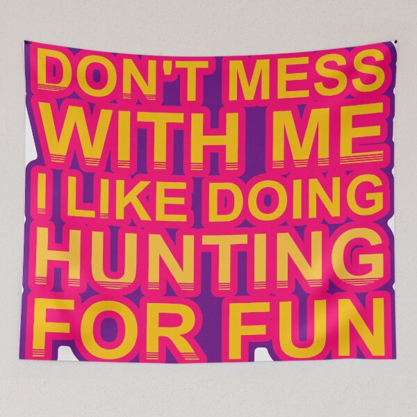 Item preview, Don'T Mess With I Like Doing Hunting For Fun designed and sold by TheIconSmith.