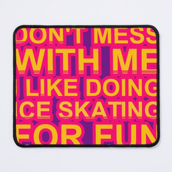 Item preview, Don'T Mess With I Like Doing Ice Skating For Fun designed and sold by TheIconSmith.