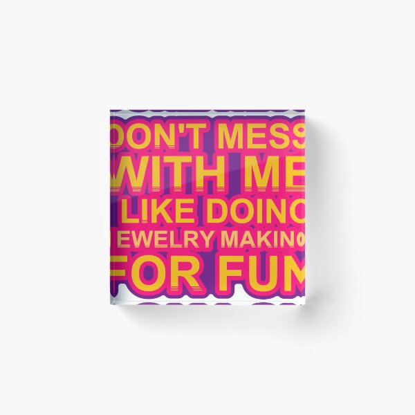 Item preview, Don'T Mess With I Like Doing Jewelry Making For Fun designed and sold by TheIconSmith.